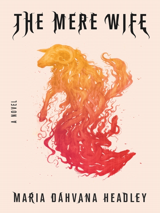 Title details for The Mere Wife by Maria Dahvana Headley - Available